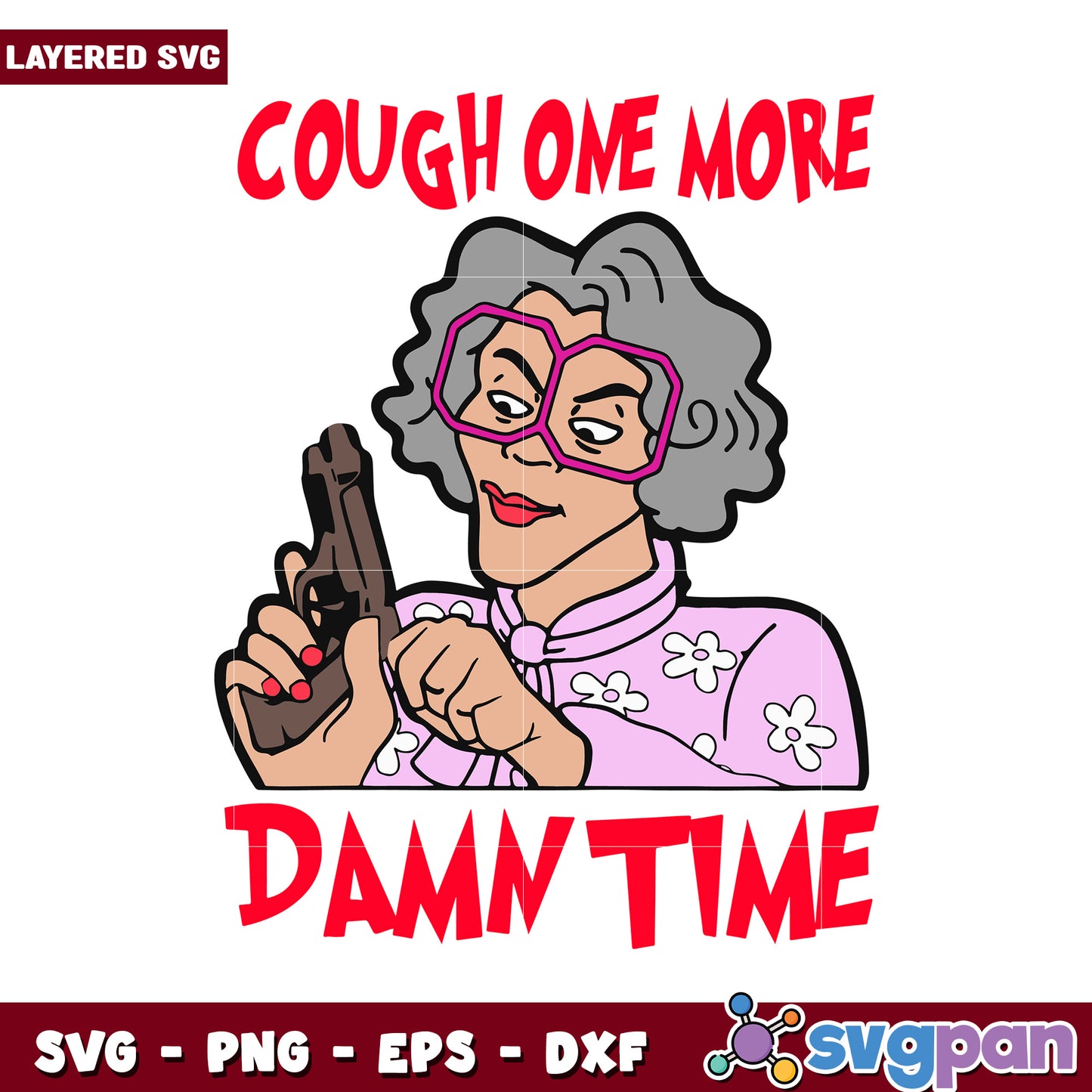 Cough One More Damn Time, Funny SVG Design for Crafts and Projects