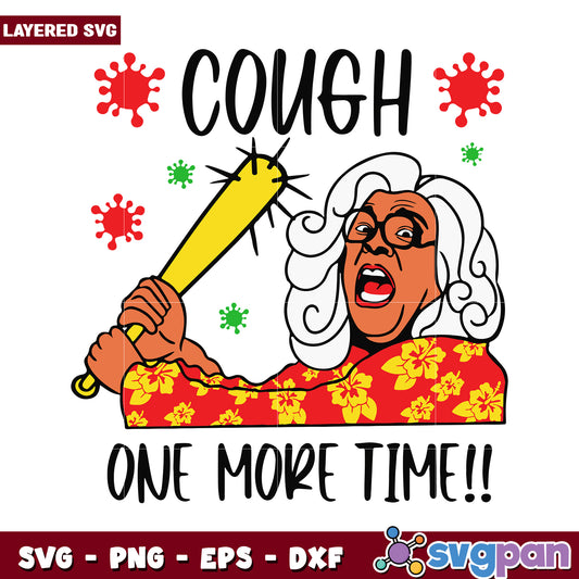 Cough One More Time SVG Design, Fun Graphic for Crafting Projects
