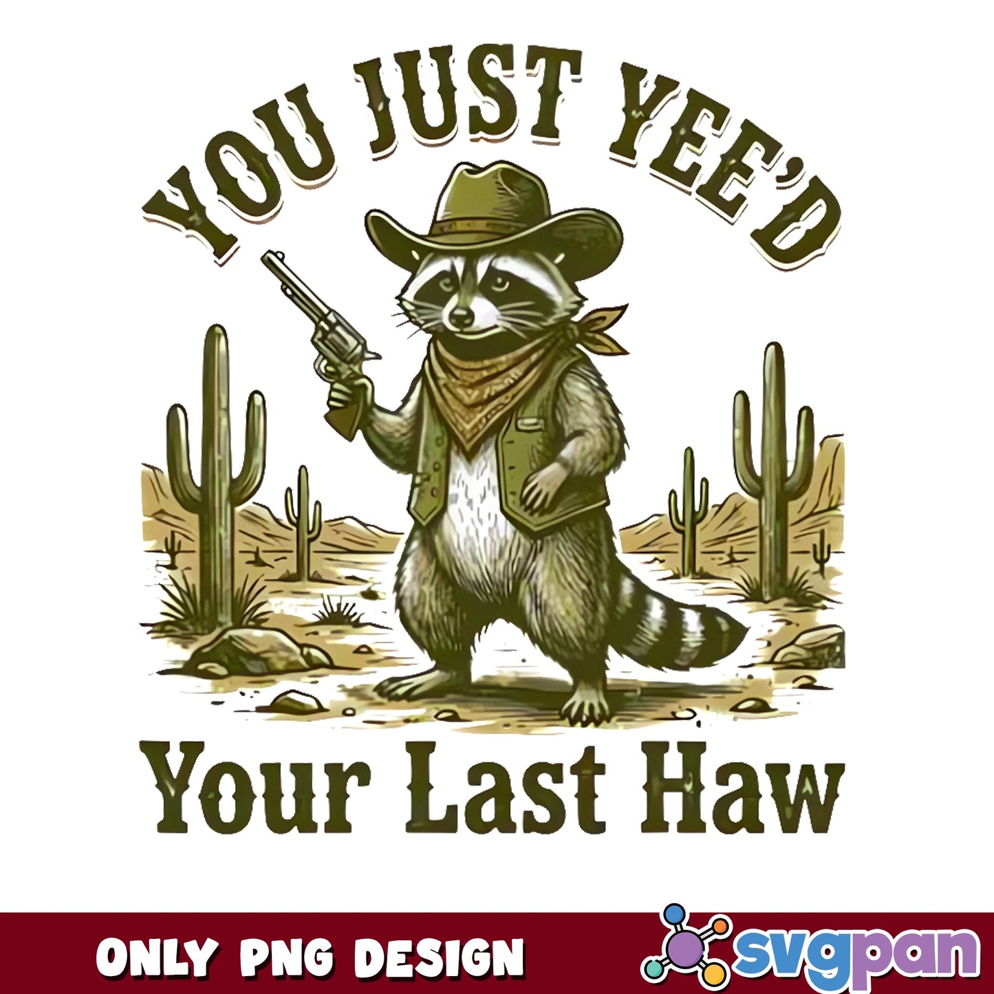 Cowboy Raccoon You Just Yeed Your Last Haw, Funny Western PNG, Raccoon PNG