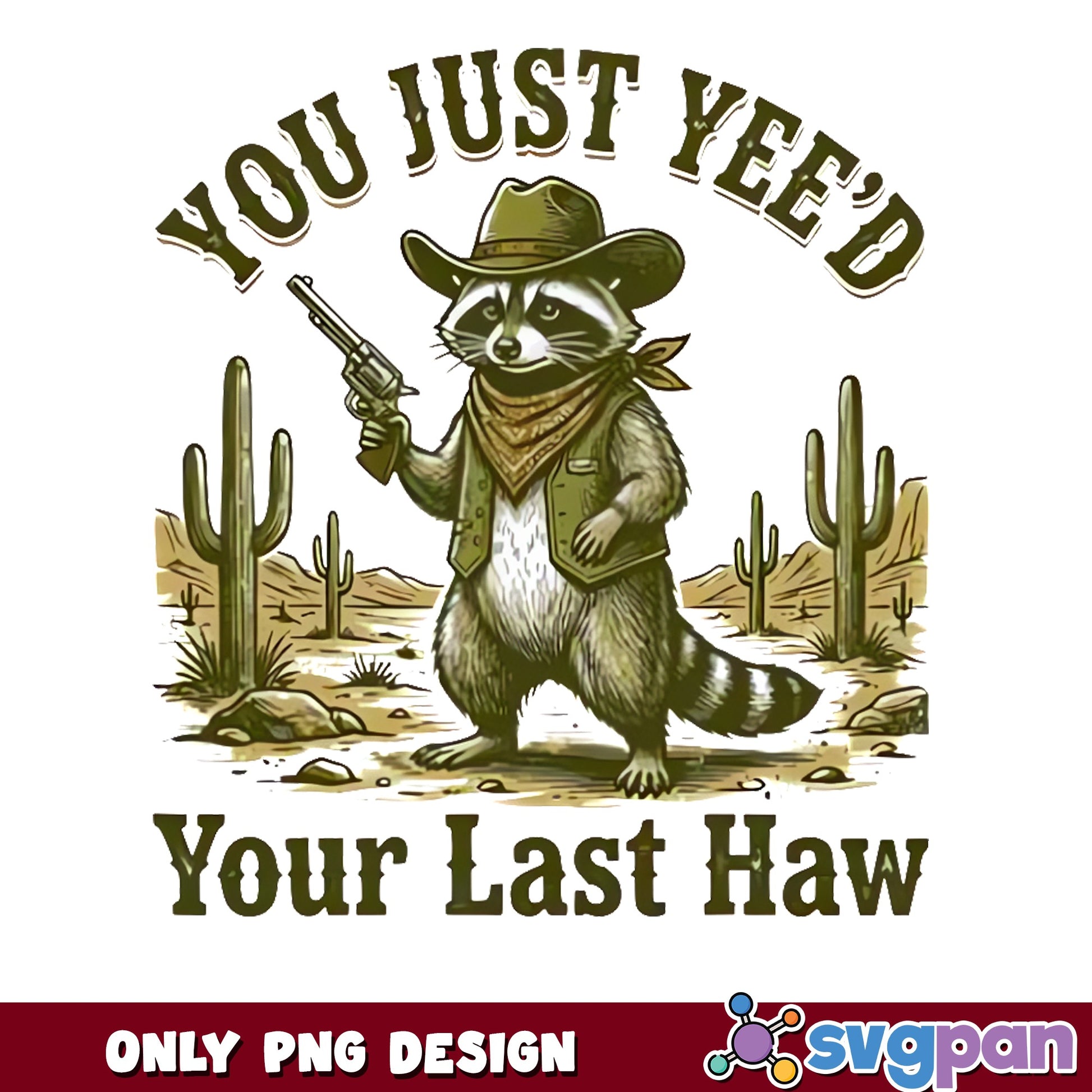 Cowboy Raccoon You Just Yeed Your Last Haw, Funny Western PNG, Raccoon PNG