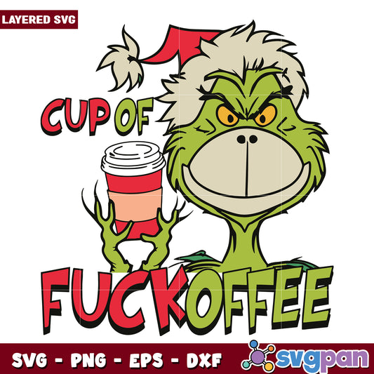 Cup Of Fuckoffee Grinch Face svg, christmas day svg, funny grinch svg