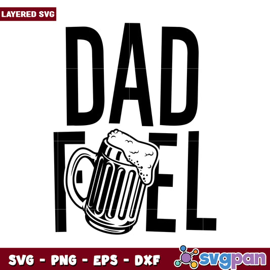 Dad Fuel SVG design, perfect for father's day projects