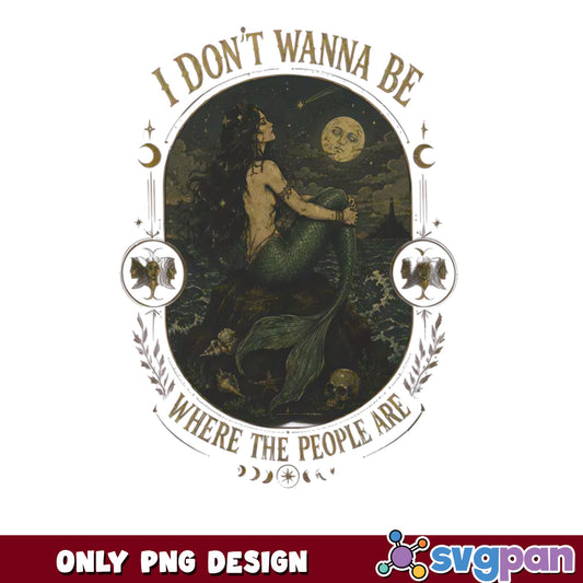 Dark Mermaid PNG, I Dont Wanna Be Where People Are, Gothic PNG