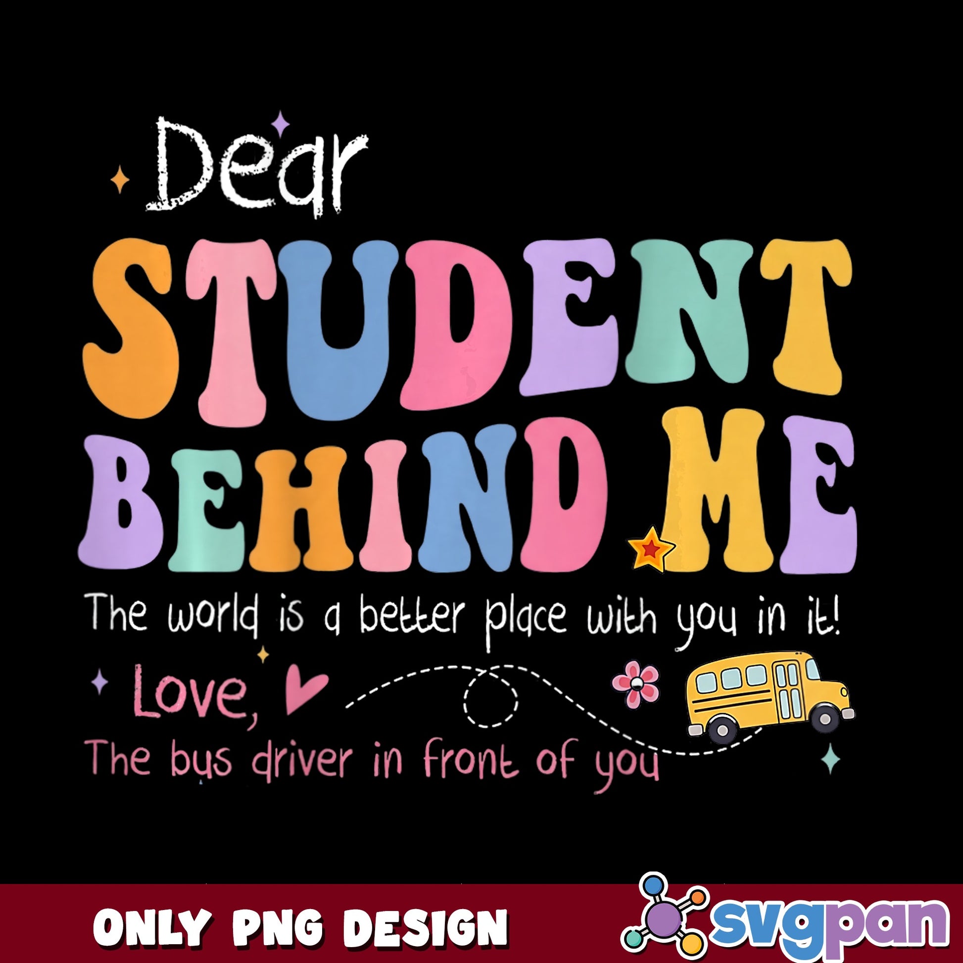 Dear Student Behind Me Bus Driver PNG, School Bus PNG, Back To School PNG
