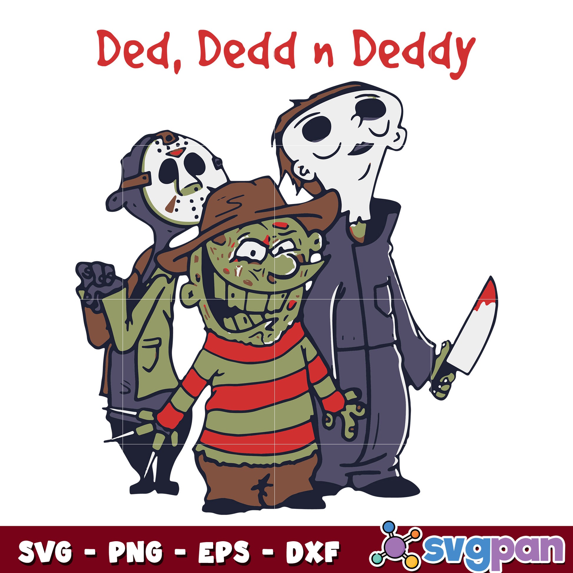 Ded Dedd N Deddy Freddy Krueger Jason Voorhees Michael Myers svg