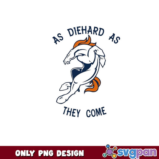 Denver Broncos As Diehard As They Come PNG, Broncos Fan PNG, NFL PNG