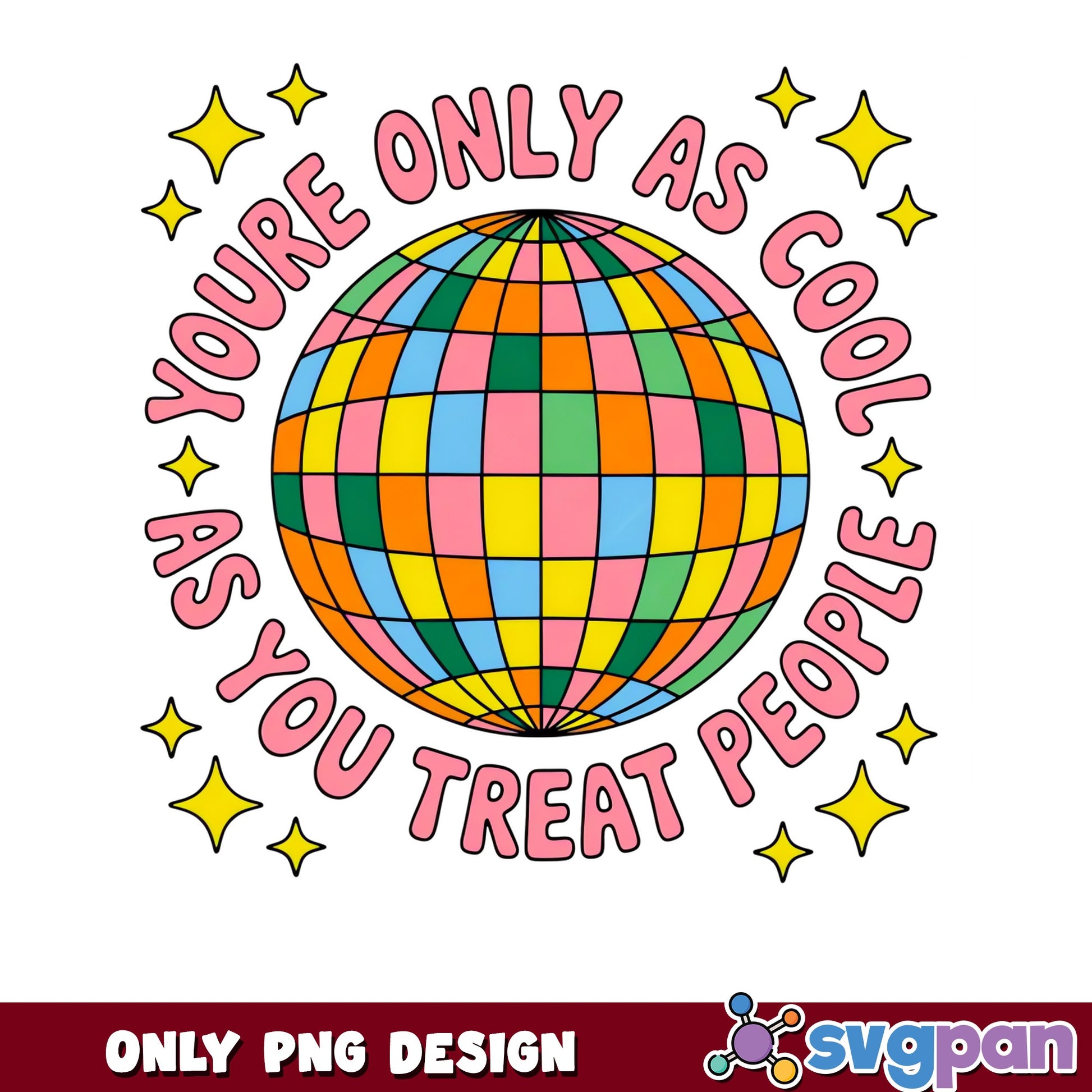 Disco Ball Youre Only As Cool As You Treat People PNG, Retro PNG, Groovy PNG