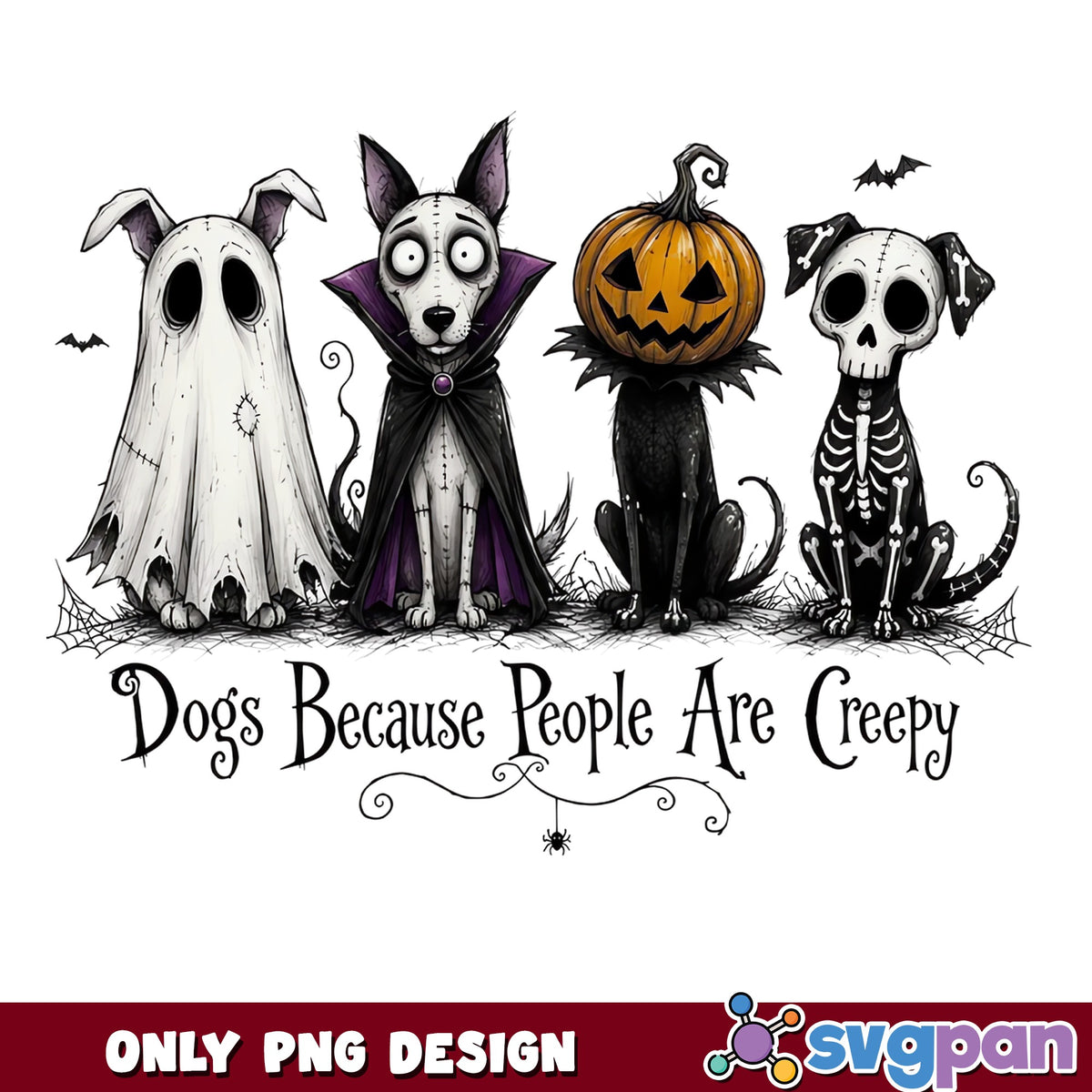 Dogs Because People Are Creepy PNG, Halloween Dog PNG, Funny Dog Halloween PNG
