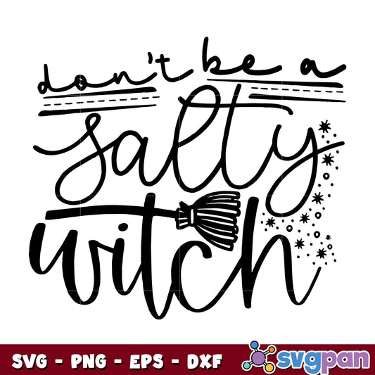 Don't Be A Salty Witch Quotes svg