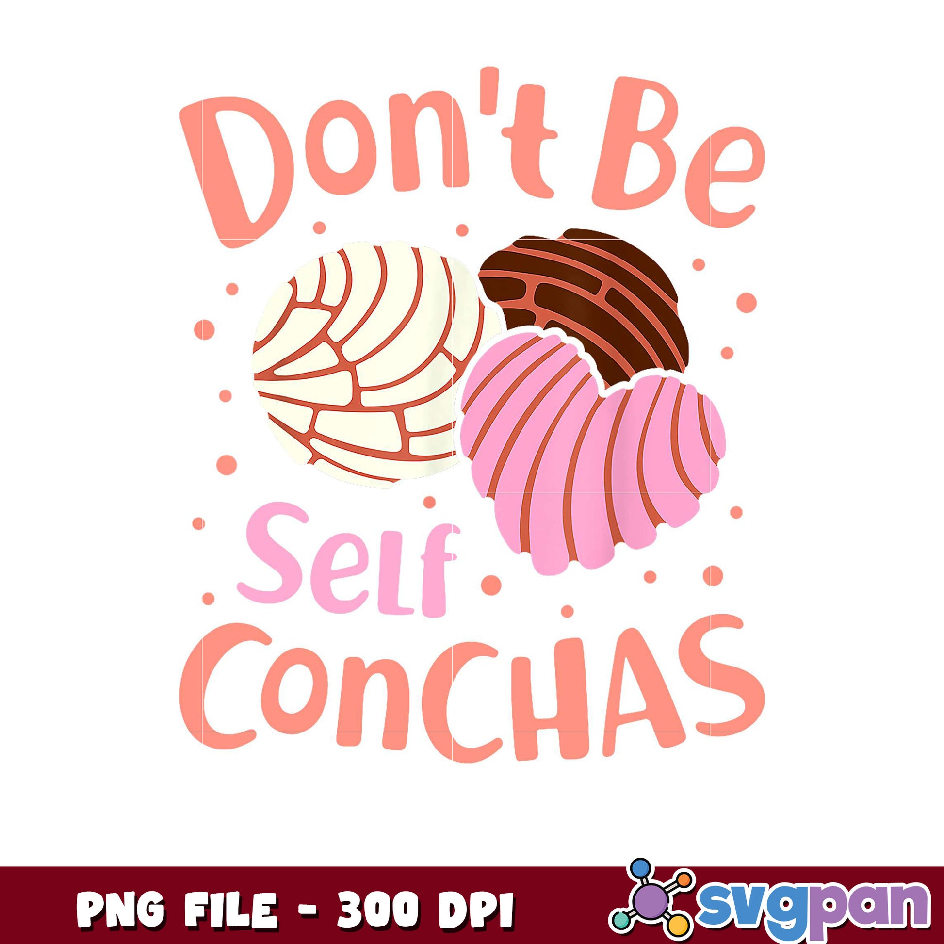 Don't Be Self Conchas, Cute Dessert PNG Design Download