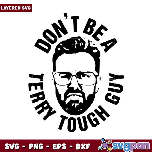 Don't Be a Terry Tough Guy SVG Design, Perfect for Unique Creations