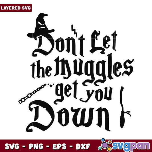 Don't Let the Muggles Get You Down, Fun SVG for Craft Projects