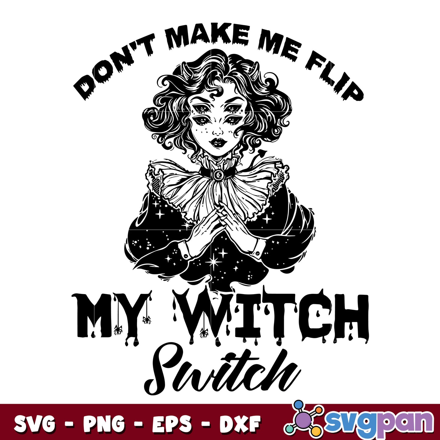 Don't Make Me Flip My Witch Switch svg