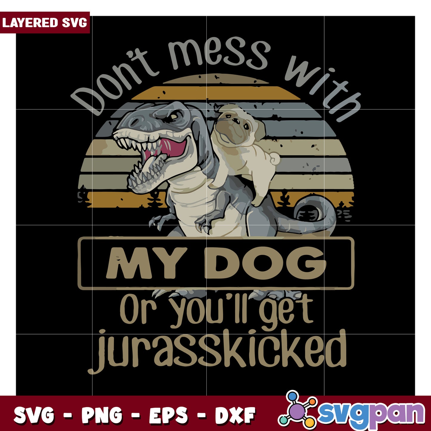 Don't Mess with My Dog, Get Ready for a Jurassickick SVG Design