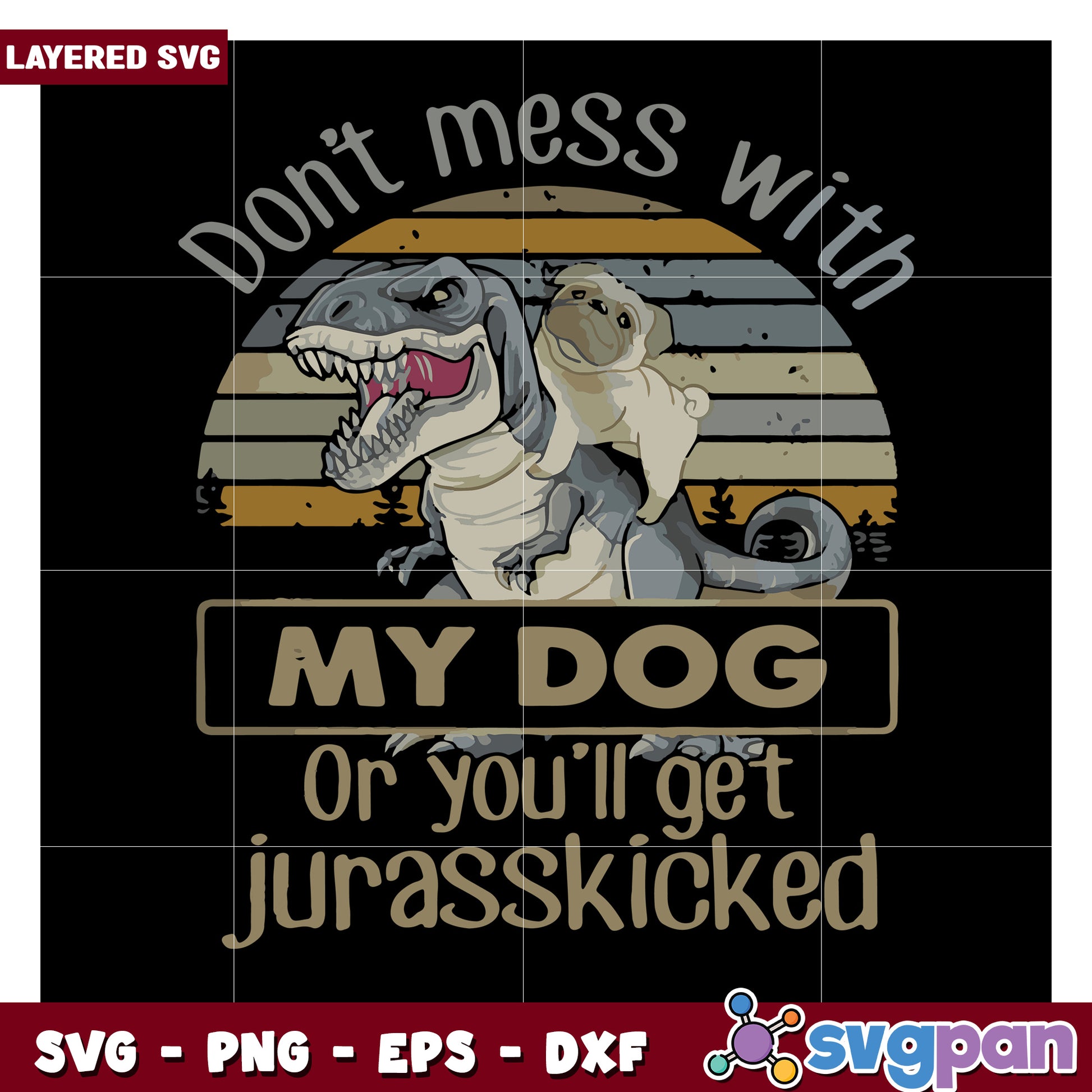 Don't Mess with My Dog, Get Ready for a Jurassickick SVG Design