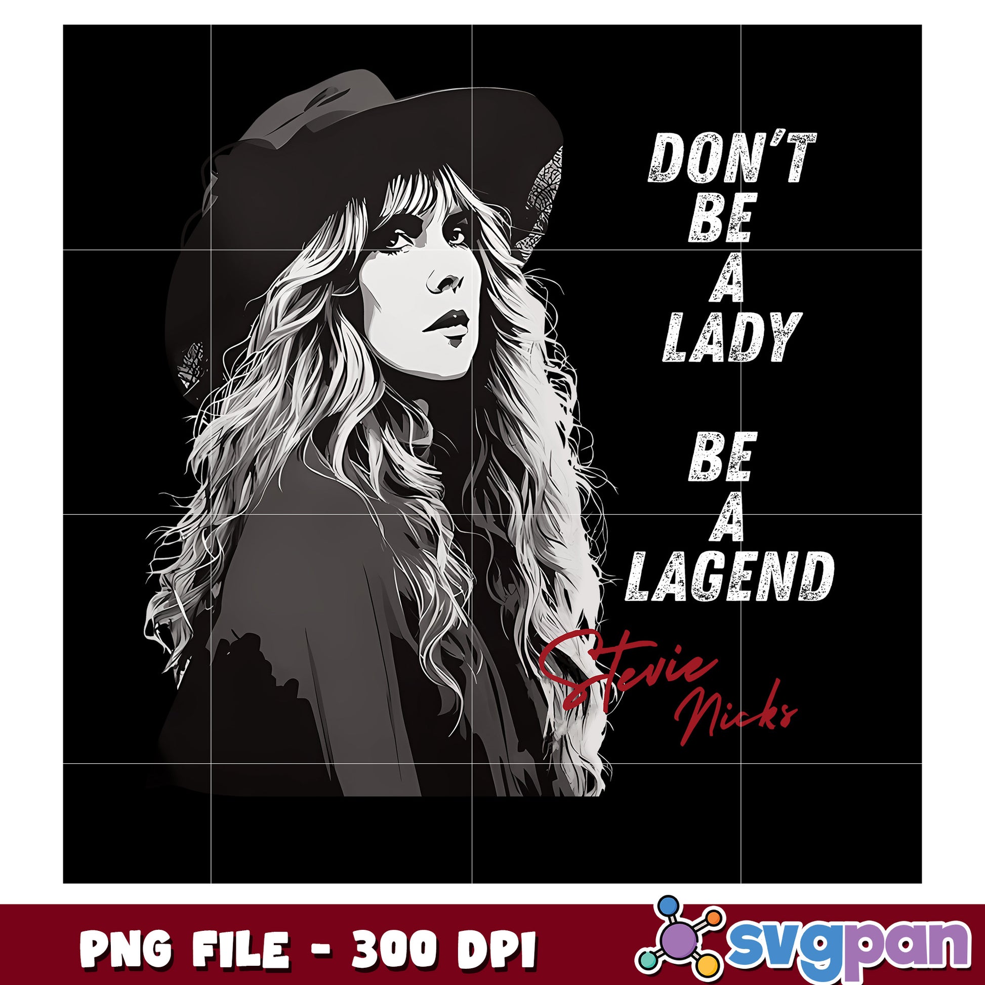 Don’t be a lady be a legend stvie nicks png, inspirational quote png, girl power png