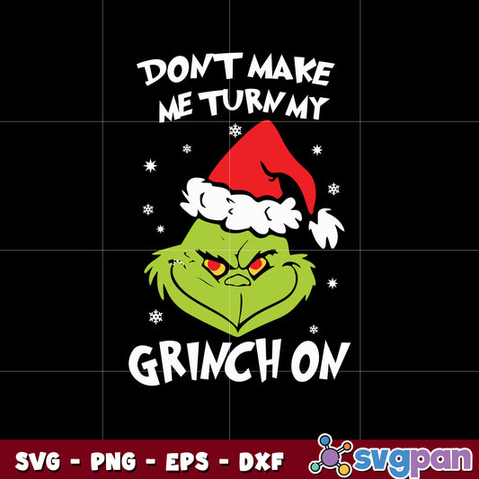 Don't make me turn my grinch on christmas svg