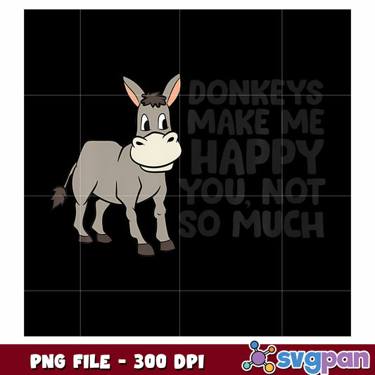 Donkeys make me happy png, funny quotes png, donkey png