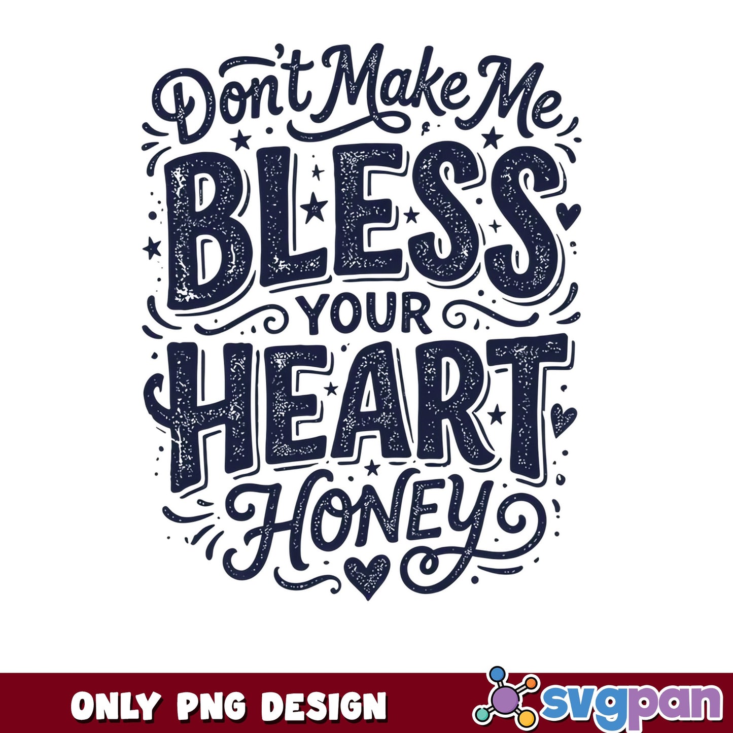 Dont Make Me Bless Your Heart Honey PNG, Southern PNG, Funny Quote PNG