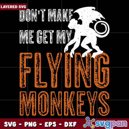 Dont make me get my flying monkeys svg, halloween decorations svg, halloween cartoons svg
