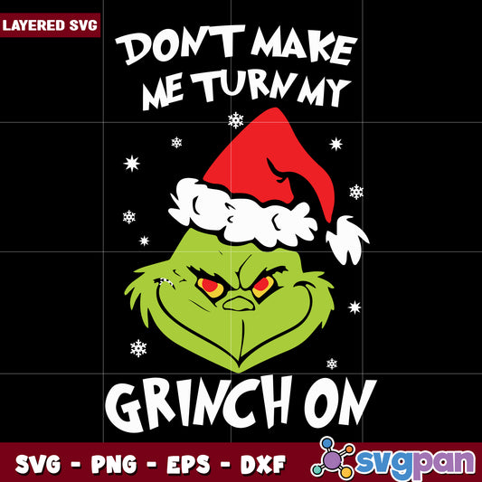 Dont make me turn my grinch on svg, funny quotes svg, grinch friends svg