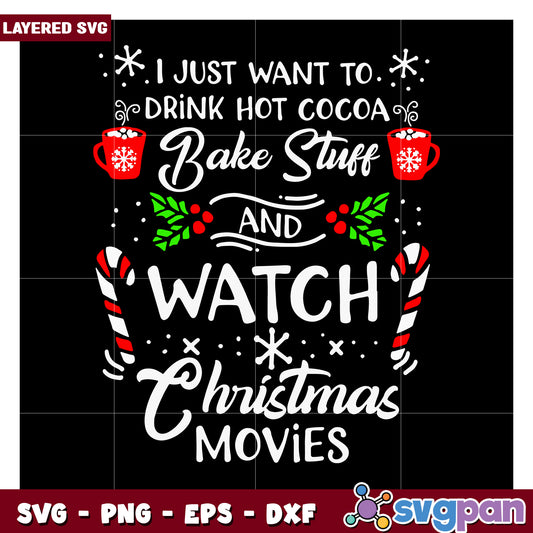 Drink Hot Cocoa Bake Stuff and Watch Christmas Movies SVG File