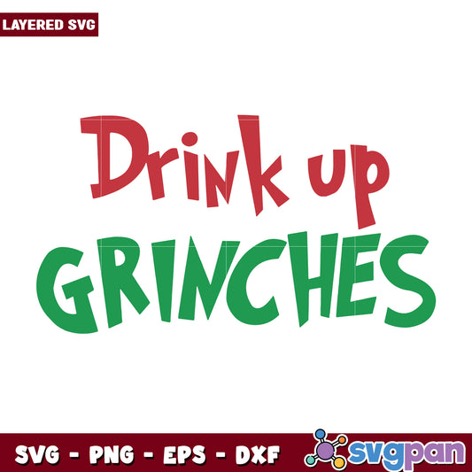 Drink Up Grinches svg, christmas music​ svg, disney svg