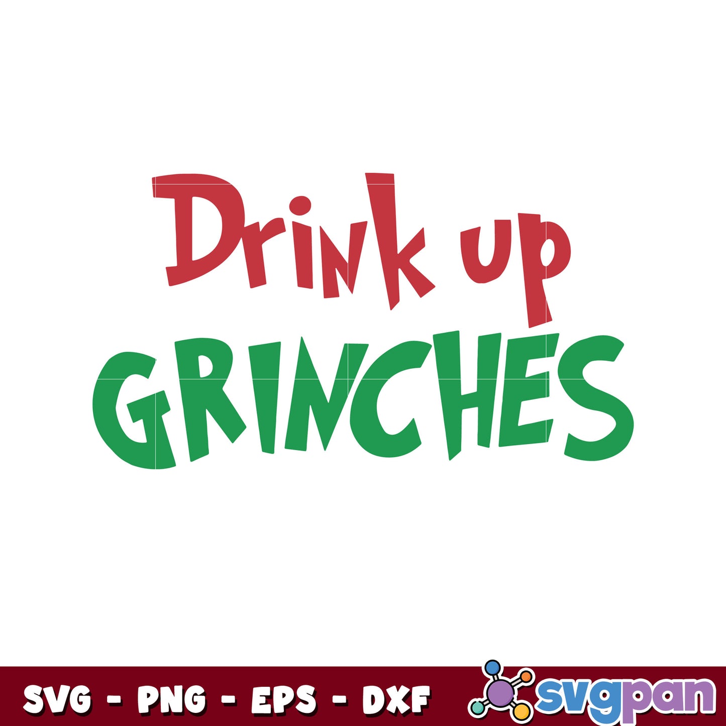 Drink up grinches christmas svg