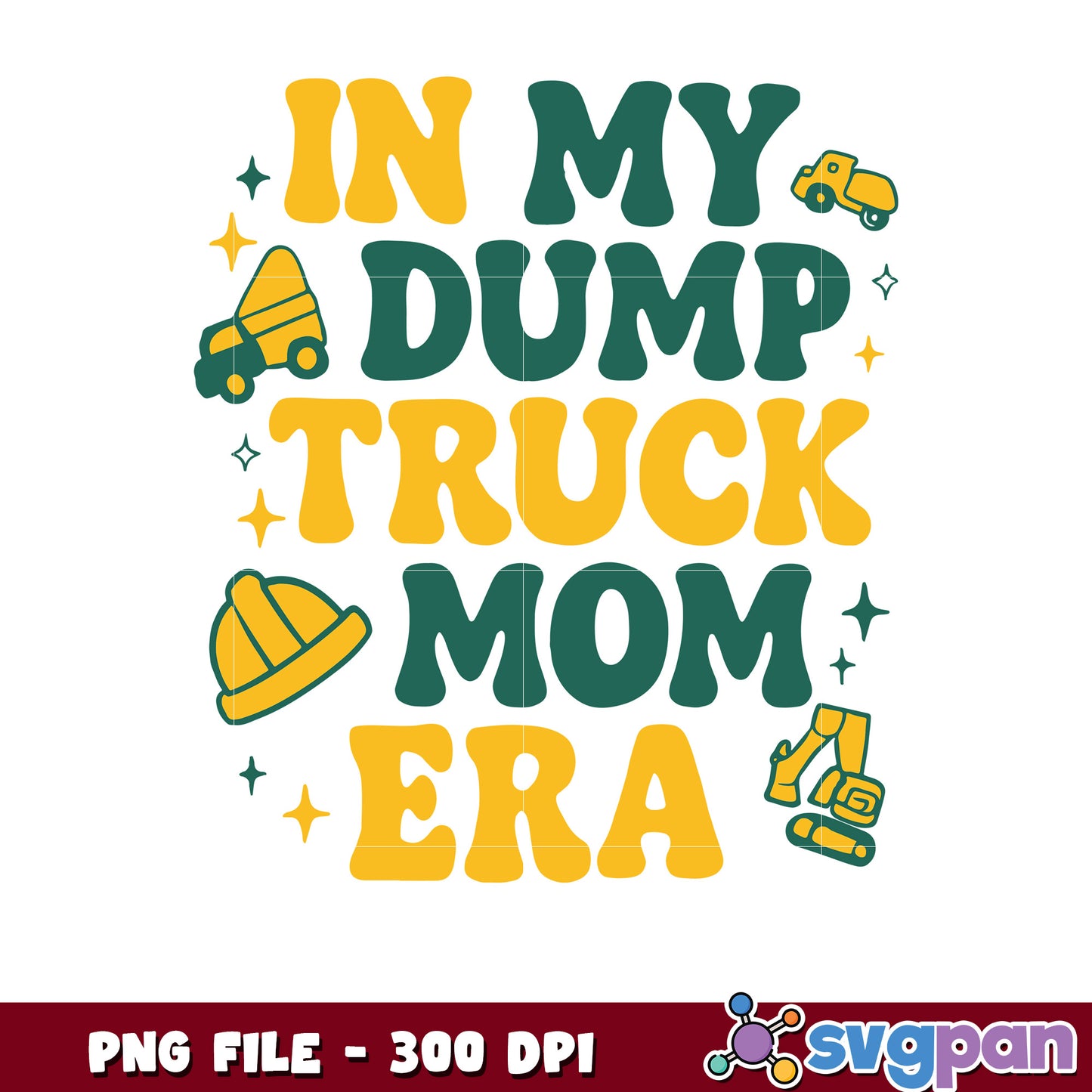 Dump Truck Mom Era PNG 300 DPI