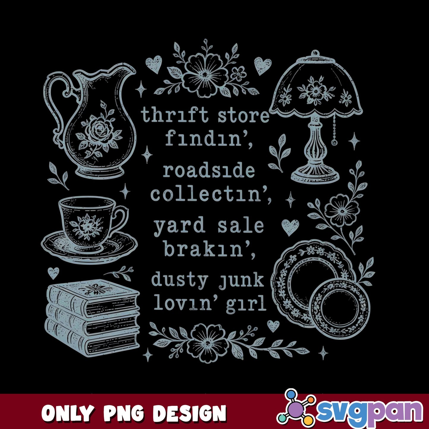 Dusty Junk Lovin Girl PNG, Thrift Store Findin PNG, Thrifting PNG