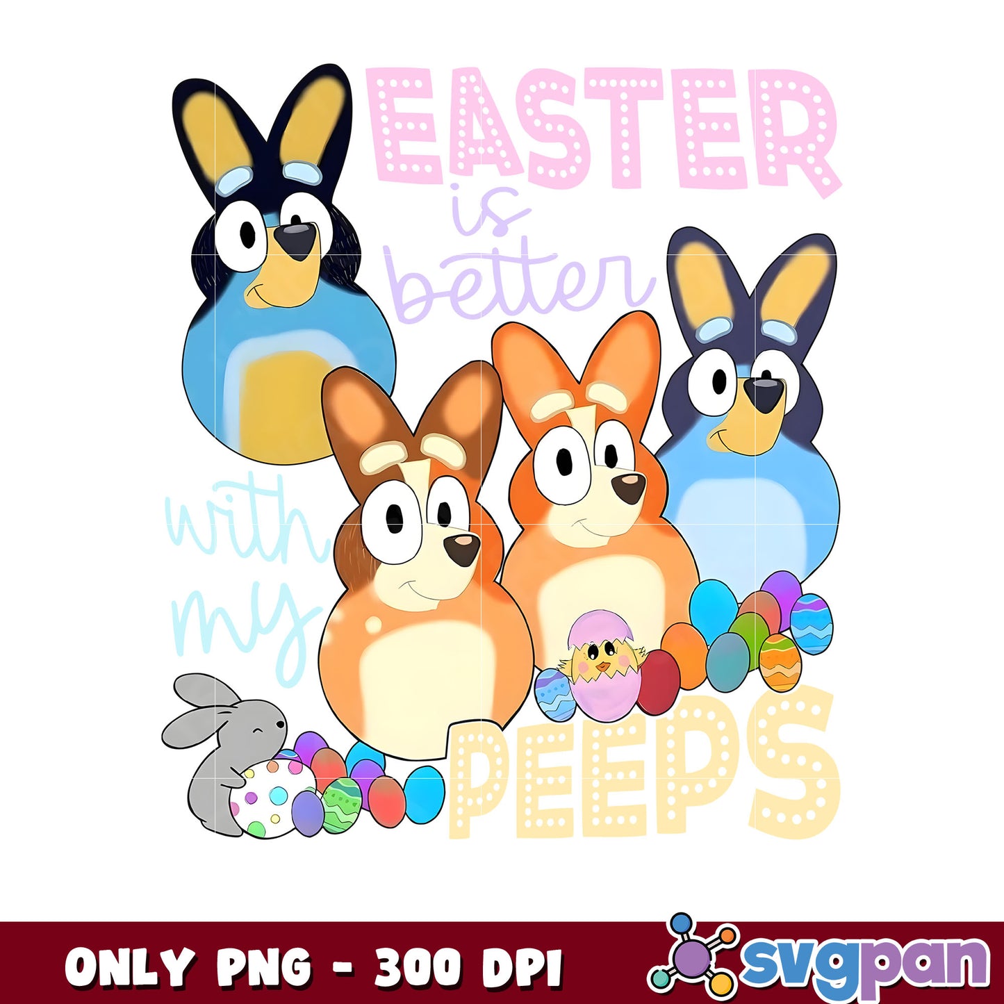 Easter is better with my peeps Bluey png, bluey family png