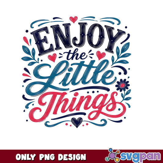 Enjoy The Little Things PNG, Motivational Quote PNG, Inspirational PNG