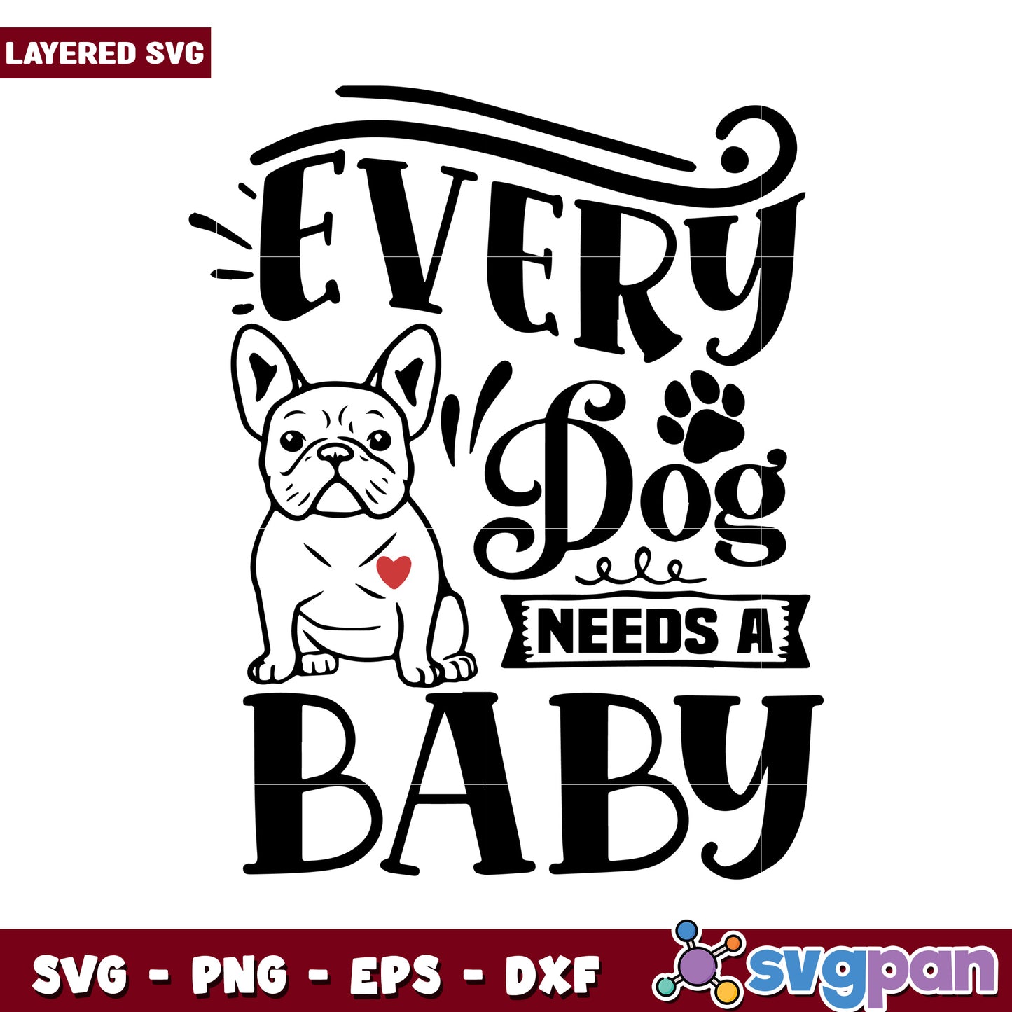 Every Dog Needs a Baby SVG Design, Perfect for Dog Lovers Gifts