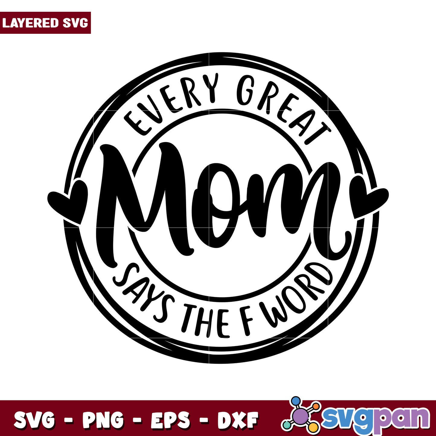 Every Great Mom Says the F Word, Fun SVG Design for Crafts