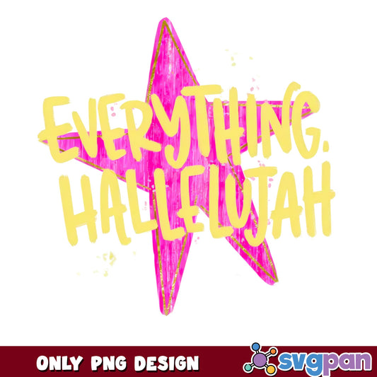 Everything Hallelujah Star PNG, Faith Quote PNG, Christian PNG