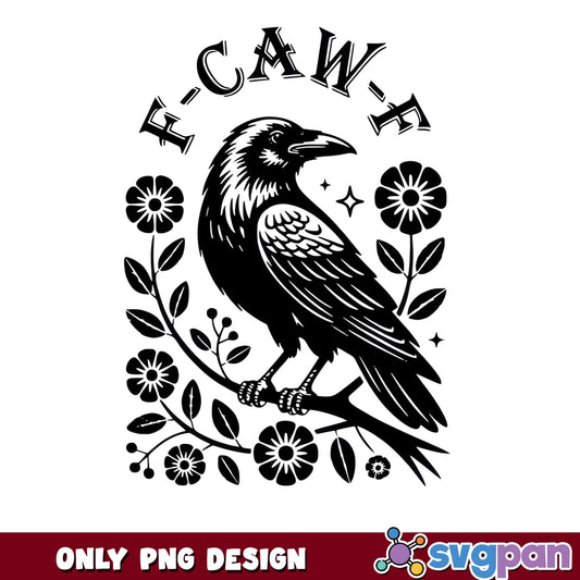 F Caw F Funny Crow PNG, Raven Floral PNG, Sarcastic Bird PNG