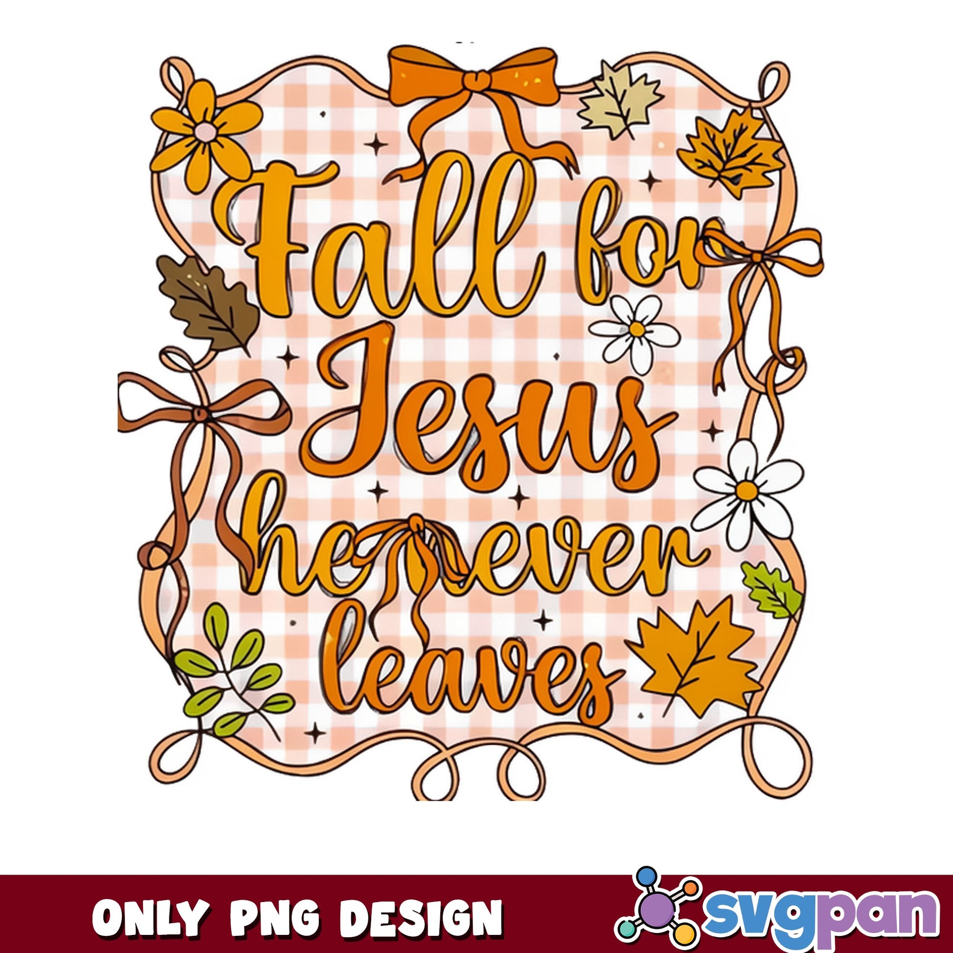 Fall For Jesus He Never Leaves PNG, Fall Christian PNG, Autumn PNG