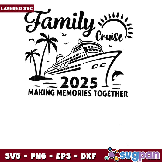 Family cruise 2025 making memories together svg, family cruise svg