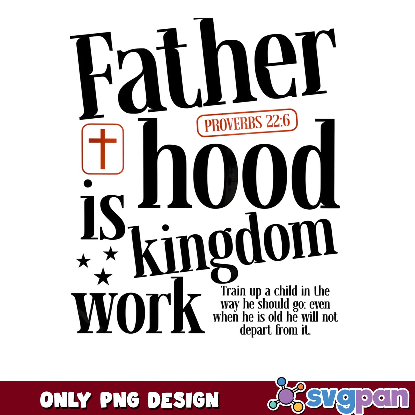 Fatherhood Is Kingdom Work PNG, Christian Dad PNG, Father's Day PNG