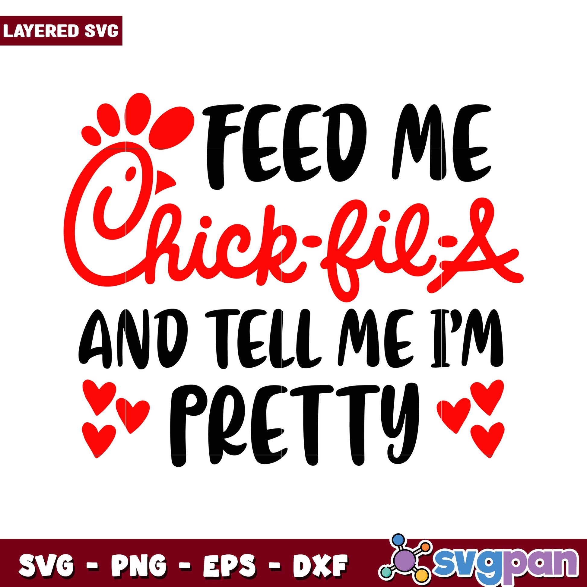 Feed me Chick-fil-A, tell me I'm pretty SVG design for crafts