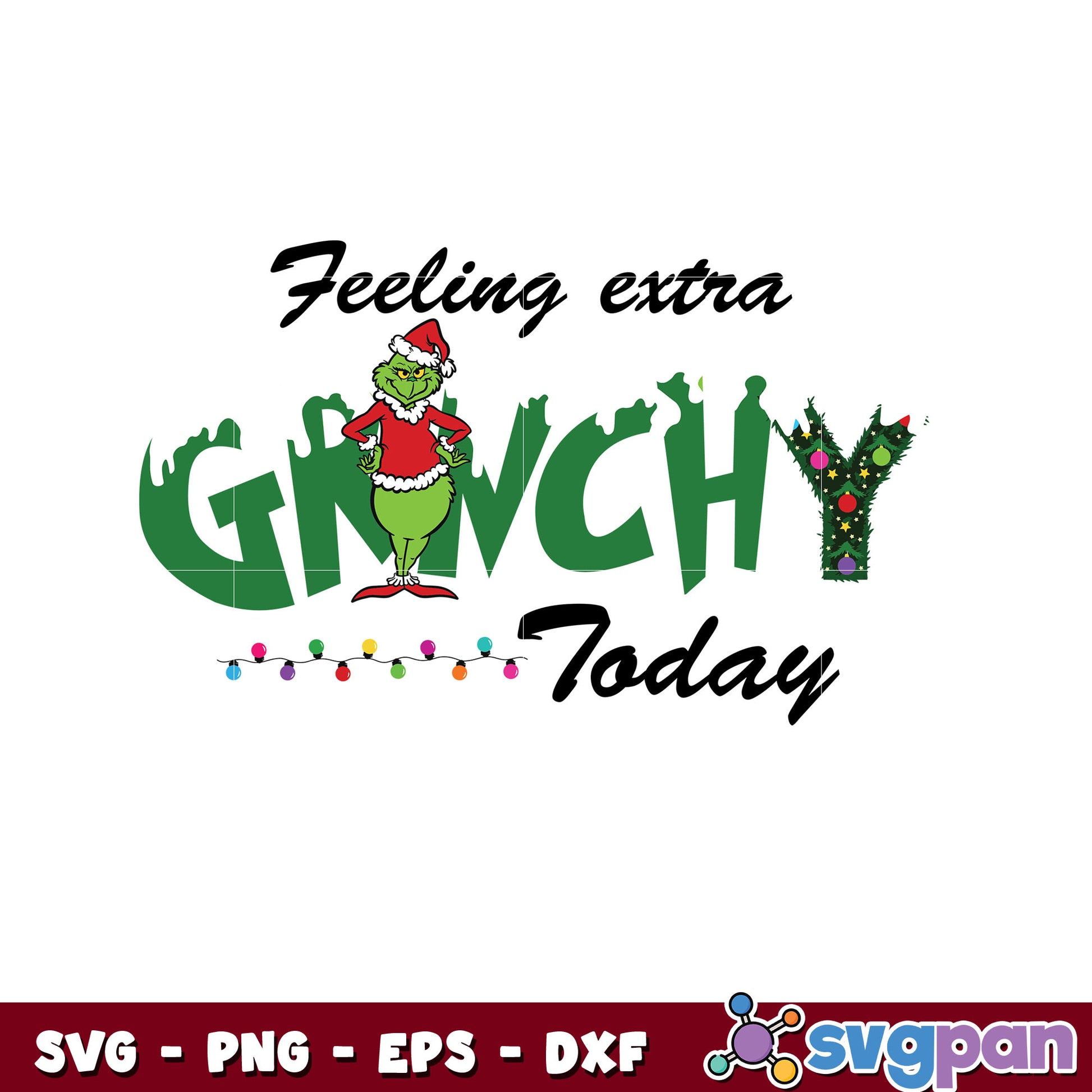 Feeling Extra Grinchy Today Christmas svg