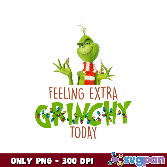 Feling extra gringhy today christmas png