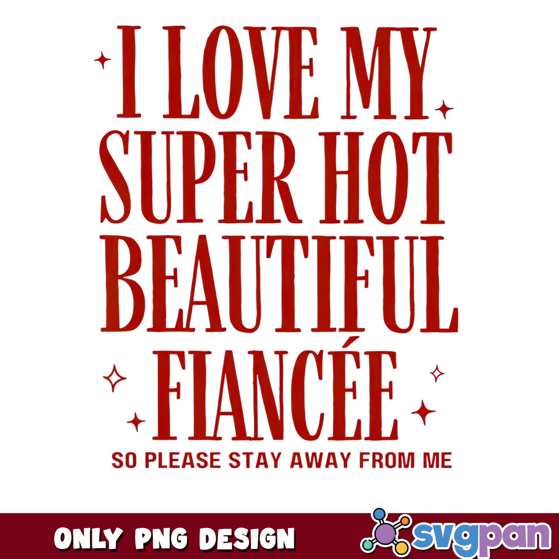 Fiancee Funny Quote PNG, I Love My Fiancee PNG, Humor Shirt PNG