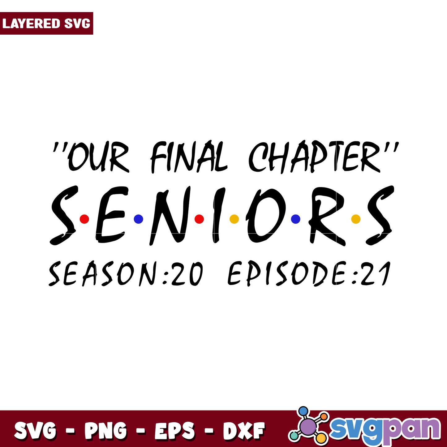 Final Chapter Seniors Season 20 Episode 21 SVG Design, Perfect for Graduates