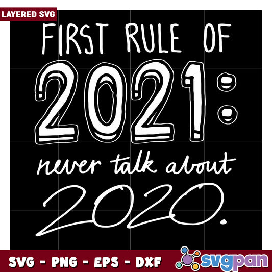 First Rule of 2021 SVG Design, Never Talk About 2020 Quote Art