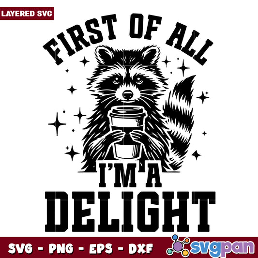 First of all im a delight svg, confident and sassy quote svg, funny self love saying svg