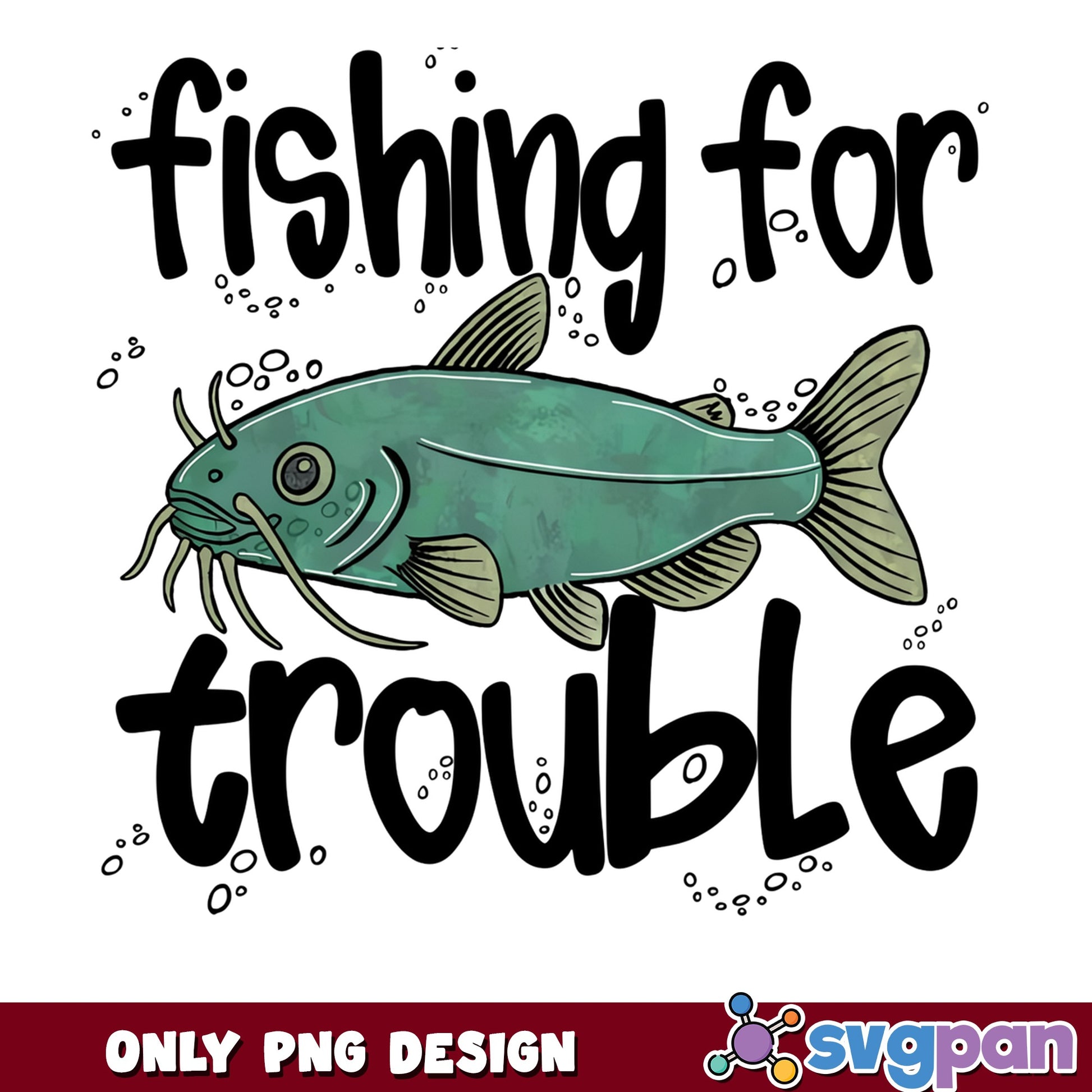 Fishing For Trouble PNG, Catfish Fishing PNG, Funny Fisher PNG