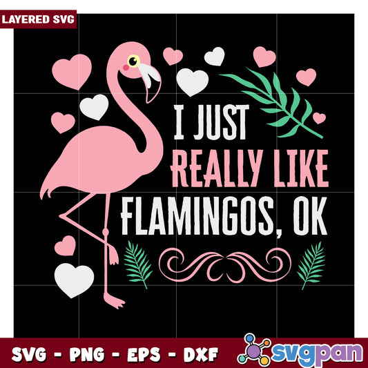 Flamingo SVG Design I Just Really Like Flamingos For Crafts