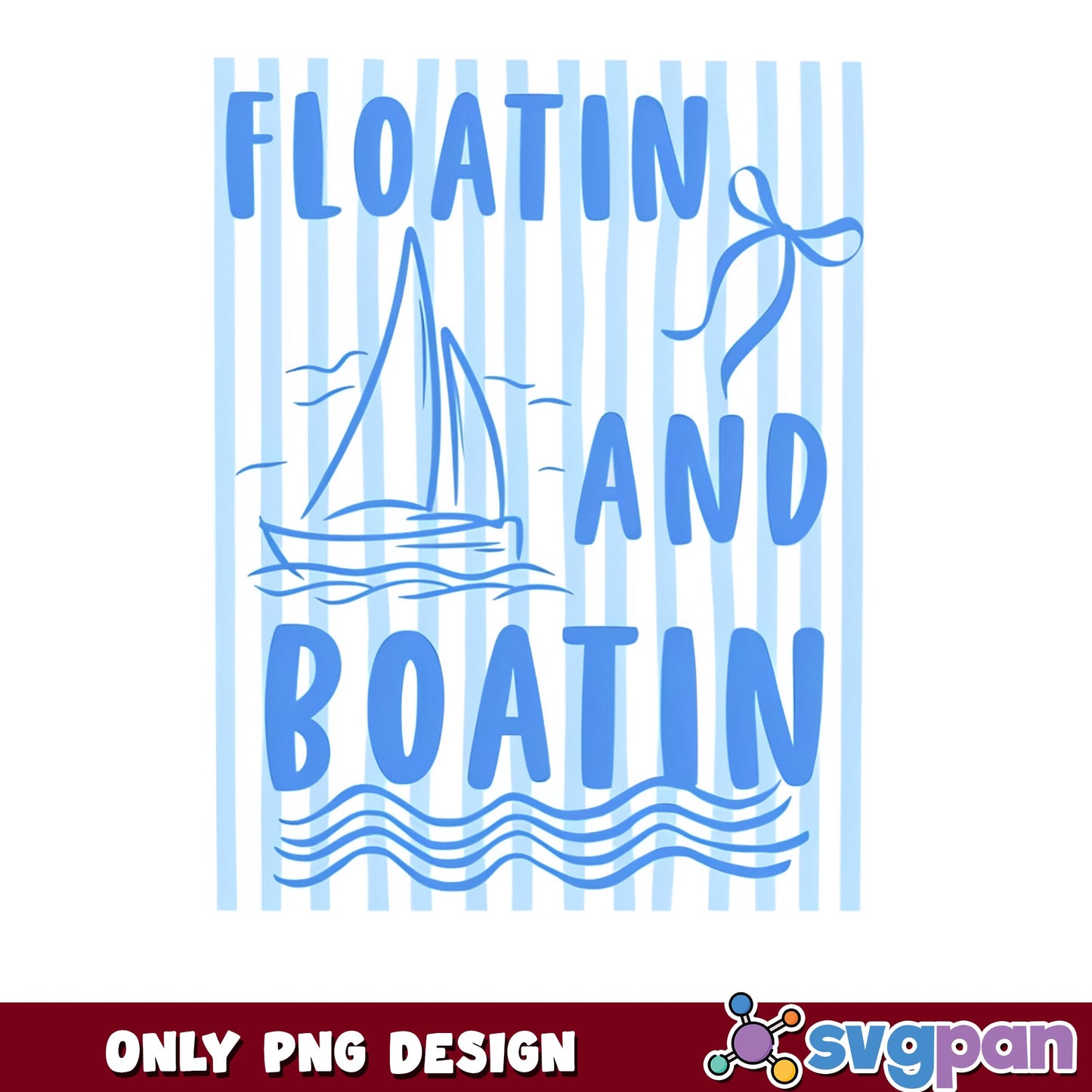 Floatin And Boatin PNG, Sailboat Summer PNG, Lake Life PNG