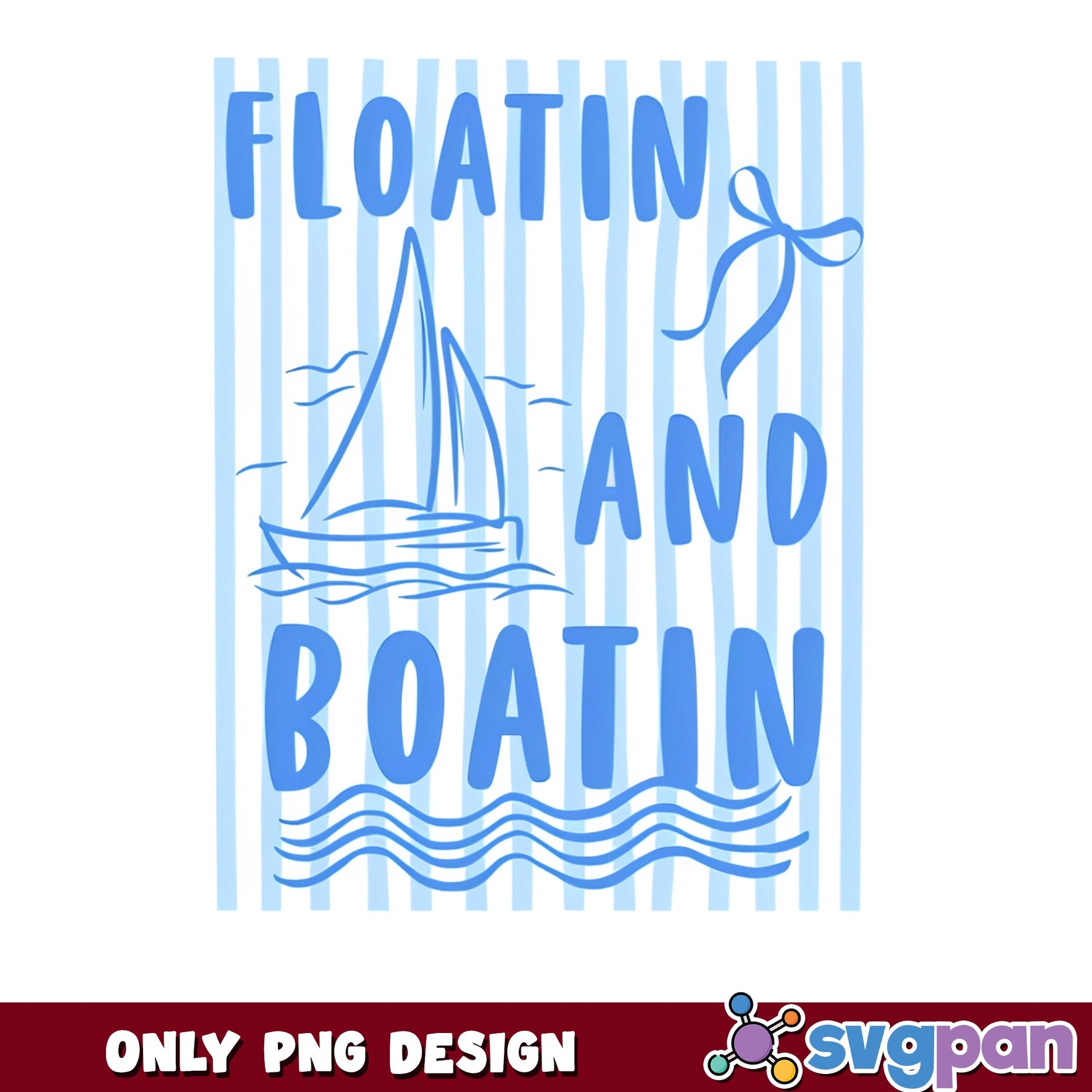 Floatin And Boatin PNG, Sailboat Summer PNG, Lake Life PNG